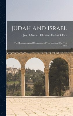 Joseph Samuel Christian Frederick Frey - Judah and Israel, Inbunden. Tillgänglighet: Lägg i varukorg