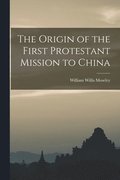 Origin of the First Protestant Mission to China