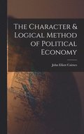The Character & Logical Method of Political Economy