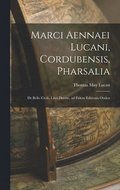 Marci Aennaei Lucani, Cordubensis, Pharsalia