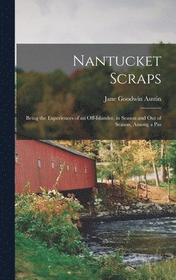 Jane Goodwin Austin - Nantucket Scraps, Inbunden. Tillgänglighet: Lägg i varukorg
