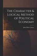 The Character & Logical Method of Political Economy