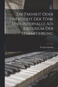 Die Freiheit Oder Unfreiheit der Tne und Intervalle als Kriterium der Stimmfhrung