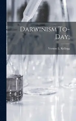 Vernon L Kellogg - Darwinism To-Day;, Inbunden. Tillgänglighet: Lägg i varukorg