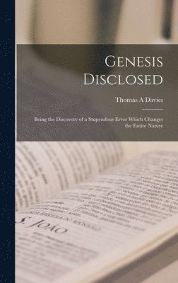 Thomas A Davies - Genesis Disclosed, Inbunden
