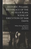 Historic Pulaski, Birthplace of the Ku Klux Klan, Scene of Execution of Sam Davis
