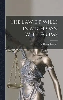 Franklin A Beecher - Law of Wills in Michigan With Forms, Inbunden. Tillgänglighet: Lägg i varukorg