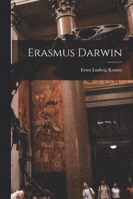 Krause Ernst Ludwig - Erasmus Darwin, Häftad