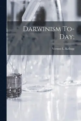 Vernon L Kellogg - Darwinism To-Day;, Häftad. Tillgänglighet: Lägg i varukorg