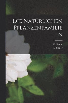A Engler, K Prantl - Natürlichen Pflanzenfamilien, Häftad