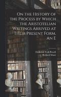 On the History of the Process by Which the Aristotelian Writings Arrived at Their Present Form. An E