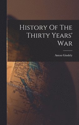 Anton Gindely - History Of The Thirty Years' War, Inbunden. Tillgänglighet: Lägg i varukorg