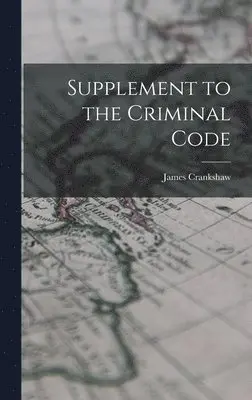 James Crankshaw - Supplement to the Criminal Code, Inbunden. Tillgänglighet: Lägg i varukorg