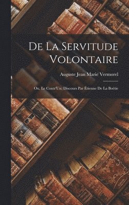 Auguste Jean Marie Vermorel - De La Servitude Volontaire, Inbunden. Tillgänglighet: Lägg i varukorg