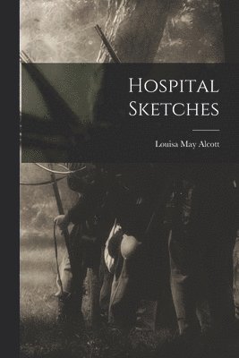 Louisa May Alcott - Hospital Sketches, Häftad
