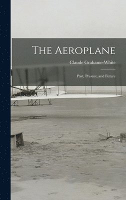 Claude Grahame-White - Aeroplane, Inbunden. Tillgänglighet: Lägg i varukorg