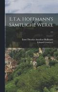 E.T.a. Hoffmann's Smtliche Werke ...