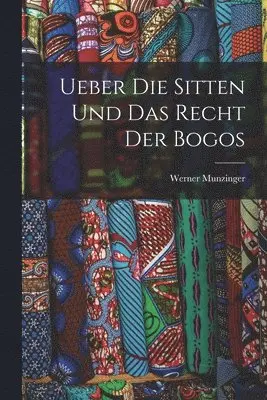 Werner Munzinger - Ueber Die Sitten Und Das Recht Der Bogos, Häftad. Tillgänglighet: Tillfälligt slut