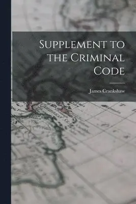 James Crankshaw - Supplement to the Criminal Code, Häftad. Tillgänglighet: Lägg i varukorg