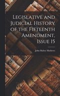 Legislative and Judicial History of the Fifteenth Amendment, Issue 15