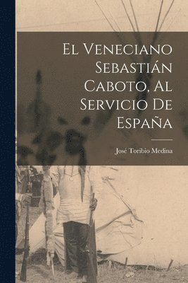 José Toribio Medina - veneciano Sebastián Caboto, al servicio de España, Häftad. Tillgänglighet: Lägg i varukorg
