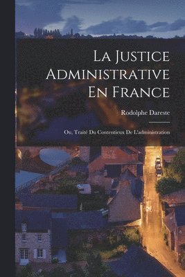 Rodolphe Dareste - Justice Administrative En France; Ou, Traité Du Contentieux De L'administration, Häftad. Tillgänglighet: Lägg i varukorg