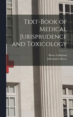 Henry Leffmann, John James Reese - Text-Book of Medical Jurisprudence and Toxicology, Inbunden