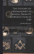 The History of Freemasonry in Canada, From Its Introduction in 1749