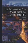Bataillon Des Marins De La Garde, 1803-1815