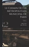 Chemin De Fer Mtropolitain Municipal De Paris; Volume 1
