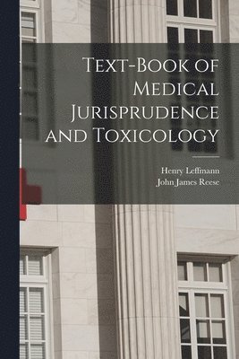 Henry Leffmann, John James Reese - Text-Book of Medical Jurisprudence and Toxicology, Häftad