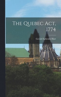 Gerald Ephraim Hart - Quebec Act, 1774, Inbunden. Tillgänglighet: Tillfälligt slut
