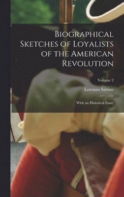 Lorenzo Sabine - Biographical Sketches of Loyalists of the American Revolution, Inbunden. Tillgänglighet: Lägg i varukorg
