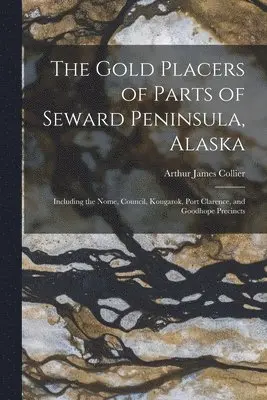Arthur James Collier - Gold Placers of Parts of Seward Peninsula, Alaska, Häftad. Tillgänglighet: Tillfälligt slut