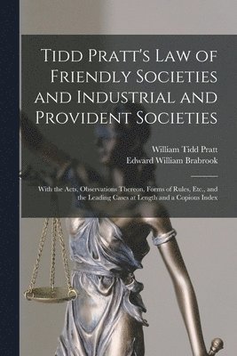 Edward William Brabrook, William Tidd Pratt - Tidd Pratt's Law of Friendly Societies and Industrial and Provident Societies, Häftad. Tillgänglighet: Lägg i varukorg