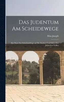 Max Joseph - Judentum am Scheidewege, Inbunden. Tillgänglighet: Lägg i varukorg