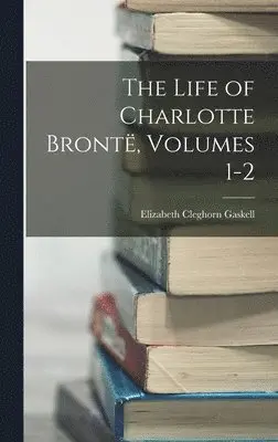 Elizabeth Cleghorn Gaskell - Life of Charlotte Brontë, Volumes 1-2, Inbunden. Tillgänglighet: Lägg i varukorg