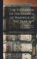 The Visitation of the County of Warwick in the Year 1619