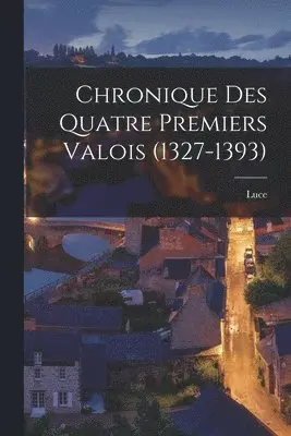 Luce - Chronique Des Quatre Premiers Valois (1327-1393), Häftad. Tillgänglighet: Lägg i varukorg