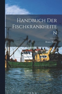 Bruno Hofer - Handbuch Der Fischkrankheiten, Häftad