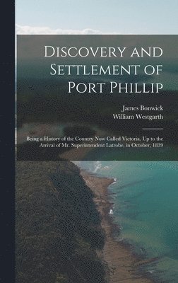James Bonwick, William Westgarth - Discovery and Settlement of Port Phillip, Inbunden. Tillgänglighet: Lägg i varukorg
