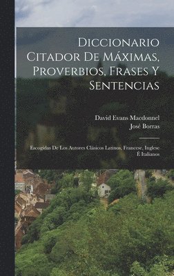 José Borras, David Evans Macdonnel - Diccionario Citador De Máximas, Proverbios, Frases Y Sentencias, Inbunden. Tillgänglighet: Lägg i varukorg