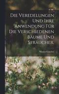 Veredelungen und ihre Anwendung für die Verschiedenen Bäume und Sträucher.