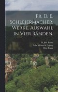 Fr. D. E. Schleiermacher, Werke. Auswahl in Vier Bänden.