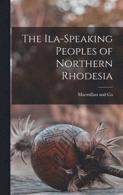 Ila-Speaking Peoples of Northern Rhodesia, Inbunden