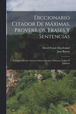 José Borras, David Evans Macdonnel - Diccionario Citador De Máximas, Proverbios, Frases Y Sentencias, Häftad. Tillgänglighet: Lägg i varukorg