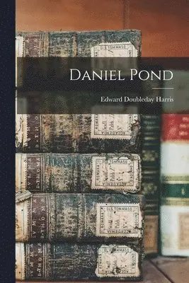 Edward Doubleday Harris - Daniel Pond, Häftad. Tillgänglighet: Lägg i varukorg