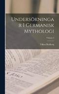 Underskningar I Germanisk Mythologi; Volume 2