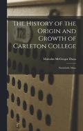 The History of the Origin and Growth of Carleton College