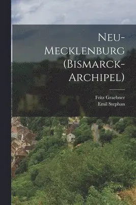 Emil Stephan, Fritz Graebner - Neu-Mecklenburg (Bismarck-Archipel), Häftad. Tillgänglighet: Tillfälligt slut